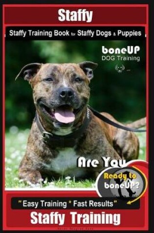 Cover of Staffy, Staffy Training Book for Staffy Dogs & Puppies by Boneup Dog Training