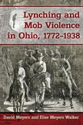 Cover of Lynching and Mob Violence in Ohio, 1772-1938