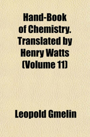 Cover of Hand-Book of Chemistry. Translated by Henry Watts (Volume 11)