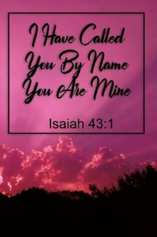 Cover of I Have Called You By Name You Are Mine