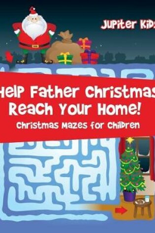 Cover of Help Father Christmas Reach Your Home!