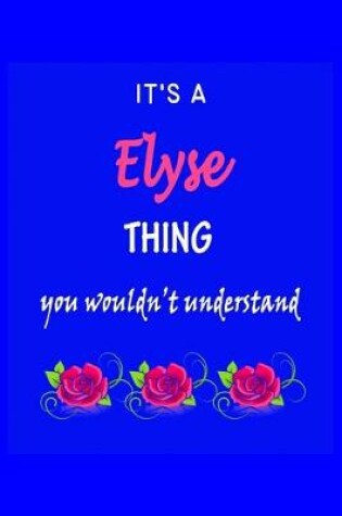 Cover of It's A Elyse Thing You Wouldn't Understand