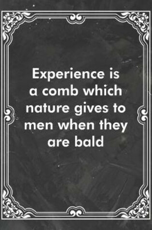 Cover of Experience is a comb which nature gives to men when they are bald