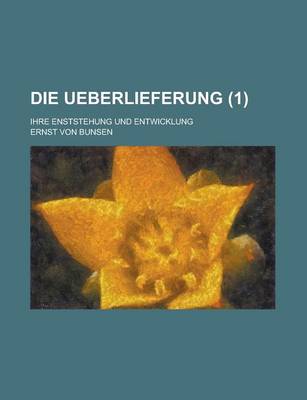 Book cover for Die Ueberlieferung; Ihre Enststehung Und Entwicklung (1)