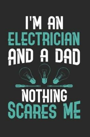 Cover of I'm An Electrician And A Dad Nothing Scares Me