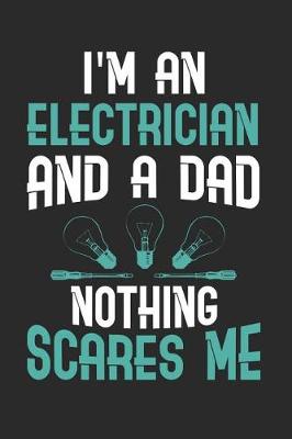 Book cover for I'm An Electrician And A Dad Nothing Scares Me