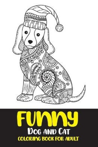 Cover of Funny dog and cat coloring book for adult