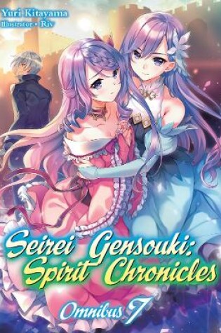 Cover of Seirei Gensouki: Spirit Chronicles: Omnibus 7