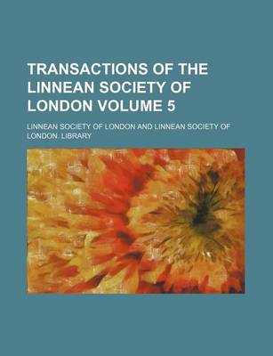 Book cover for Transactions of the Linnean Society of London Volume 5