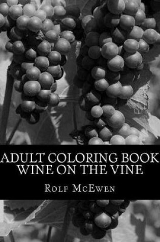 Cover of Adult Coloring Book - Wine on the Vine