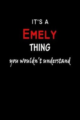 Cover of It's a Emely Thing You Wouldn't Understandl