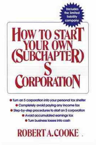 Cover of How to Start Your Own (Subchapter) "S" Corporation