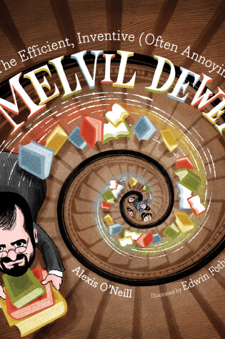 The Efficient, Inventive (Often Annoying) Melvil Dewey