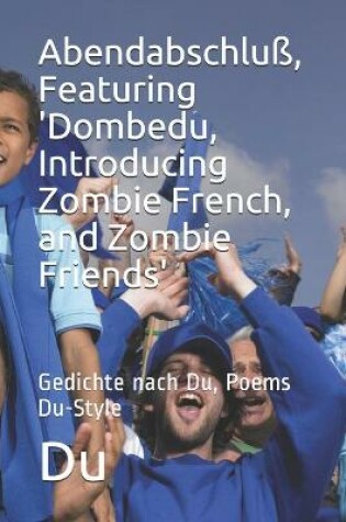 Cover of Abendabschluss, Featuring 'Dombedu, Introducing Zombie French, and Zombie Friends'