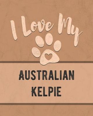 Book cover for I Love My Australian Kelpie