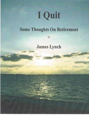 Book cover for I Quit: Some Thoughts On Retirement