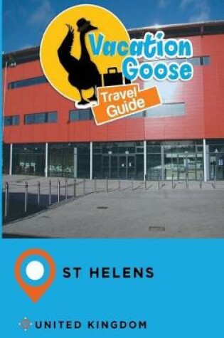 Cover of Vacation Goose Travel Guide St Helens United Kingdom