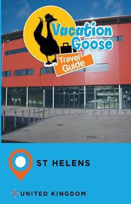 Book cover for Vacation Goose Travel Guide St Helens United Kingdom