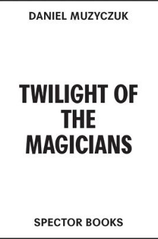 Cover of Twilight of the Magicians