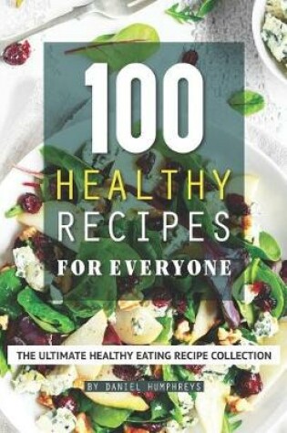 Cover of 100 Healthy Recipes for Everyone