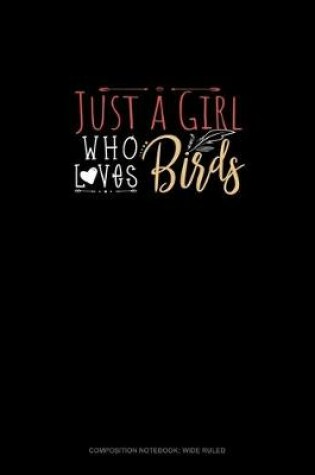 Cover of Just A Girl Who Loves Birds