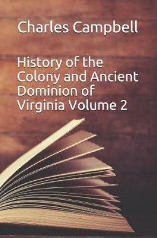 Cover of History of the Colony and Ancient Dominion of Virginia Volume 2