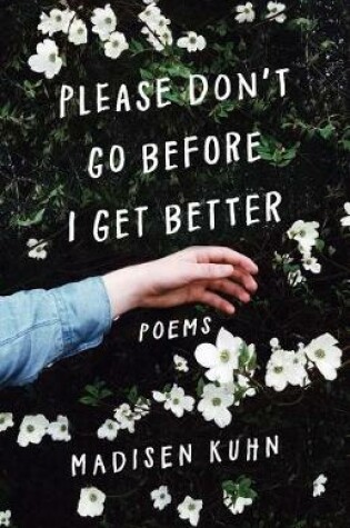 Cover of Please Don't Go Before I Get Better