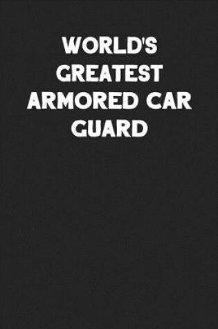 Cover of World's Greatest Armored Car Guard