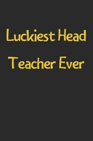 Cover of Luckiest Head Teacher Ever