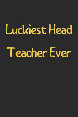 Book cover for Luckiest Head Teacher Ever