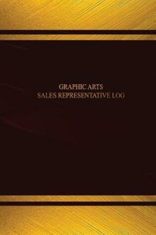 Cover of Graphic Arts Sales Representative Log (Log Book, Journal - 125 pgs, 8.5 X 11 inc