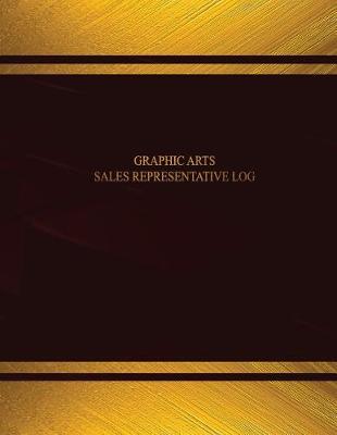 Book cover for Graphic Arts Sales Representative Log (Log Book, Journal - 125 pgs, 8.5 X 11 inc