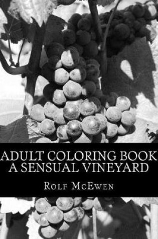 Cover of Adult Coloring Book - A Sensual Vineyard