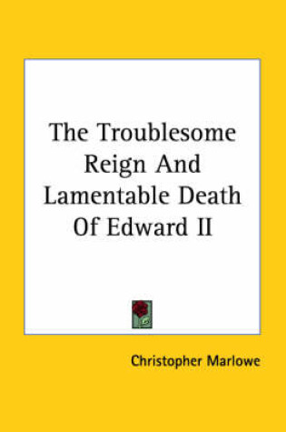 Cover of The Troublesome Reign and Lamentable Death of Edward II