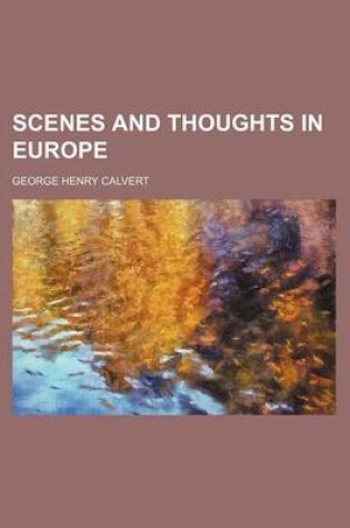Cover of Scenes and Thoughts in Europe (Volume 919)
