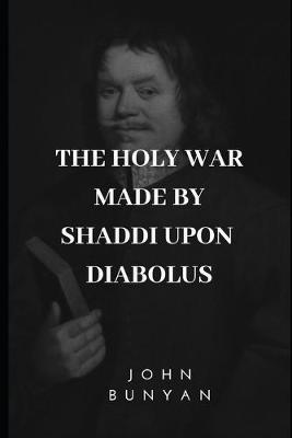 Book cover for The Holy War Made by Shaddi Upon Diabolus