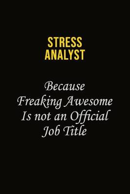 Book cover for Stress Analyst Because Freaking Awesome Is Not An Official Job Title