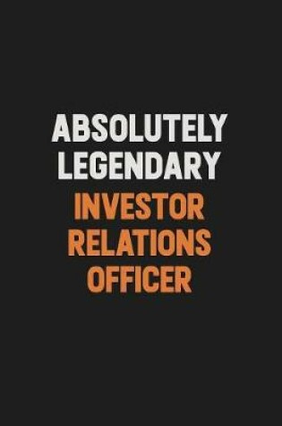 Cover of Absolutely Legendary Investor relations officer