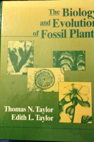 Cover of The Biology and Evolution of Fossil Plants