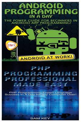 Book cover for Android Programming in a Day! & PHP Programming Professional Made Easy