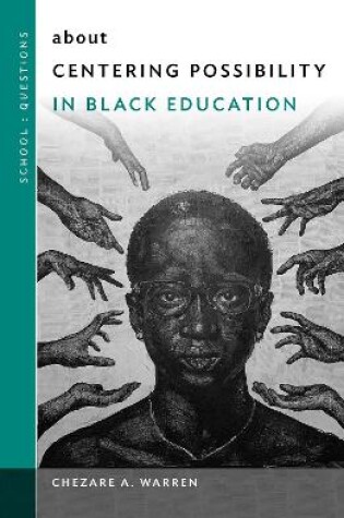 Cover of about Centering Possibility in Black Education