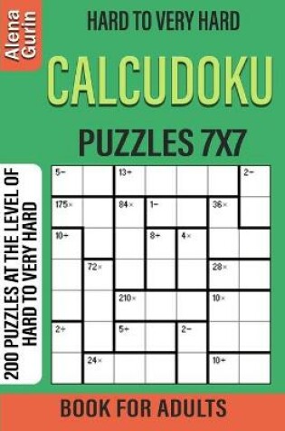 Cover of Hard to Very Hard Calcudoku Puzzles 7x7 Book for Adults