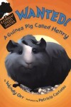 Book cover for Wanted! a Guinea Pig Named Henry