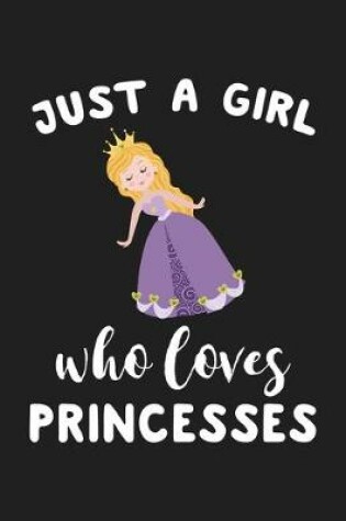 Cover of Just A Girl Who Loves Princesses