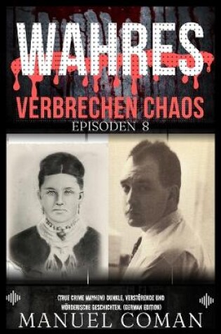 Cover of Wahres Verbrechen Chaos Episoden 8