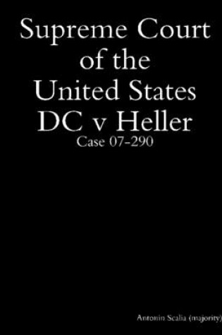 Cover of Supreme Court of the United States DC V Heller: Case 07-290