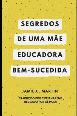 Cover of Segredos de Uma Mae Educadora Bem-Sucedida