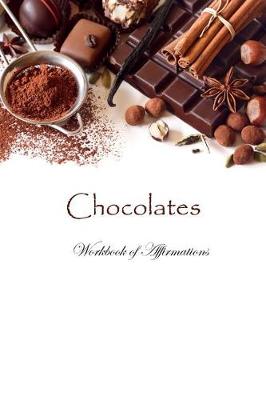 Book cover for Chocolates Workbook of Affirmations Chocolates Workbook of Affirmations