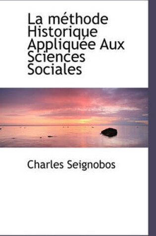 Cover of La M Thode Historique Applique Aux Sciences Sociales