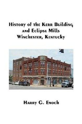 Cover of History of the Kerr Building and Eclipse Mills, Winchester, Kentucky